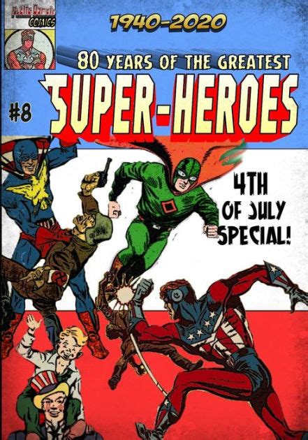 80 Years Of The Greatest Super Heroes 8 Patriotic Heroes Of 1940 By