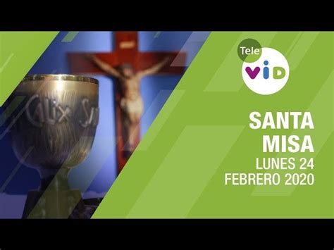Santa Misa De Hoy ⛪ Lunes 24 De Febrero De 2020 Padre Esteban Cañola