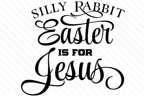 Silly Rabbit - Easter is for Jesus SVG Cut file by Creative Fabrica