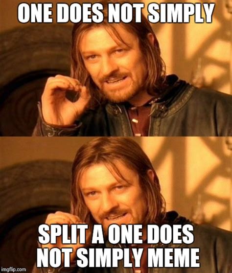 One Does Not Simply Be Simple About Memes Imgflip