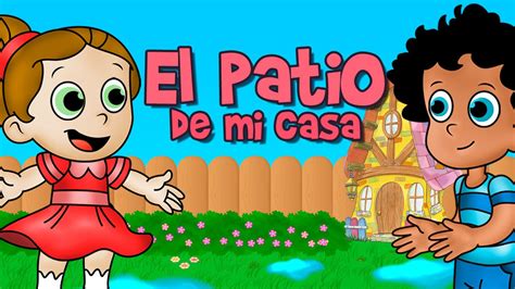 El Patio De Mi Casa Canción Infantil Youtube