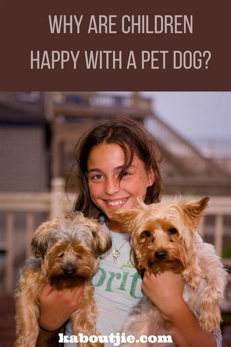 Why Are Children Happy With A Pet Dog Kaboutjie Dogs And Kids