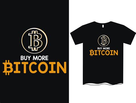 Buy More Bitcoin T Shirt Design For All Graphic By Rahnumaat690