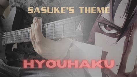 Hyouhaku Naruto Shippuden Ost Ii Sasukes Theme Guitar Cover
