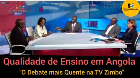 Debate Qualidade De Ensino Em Angola O Debate Mais Quente Na Tv Angolana Youtube