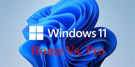 Windows 11 Home Vs Pro What Are The Differences