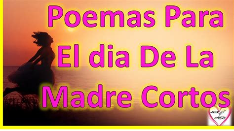 Poemas Para El Dia De La Madre Cortos Youtube
