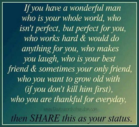 An Image With The Words If You Have A Wonderful Man Who Is Your Whole World Who
