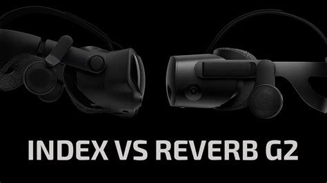 Valve Index Vs Hp Reverb G2 What Are The Differences Which One