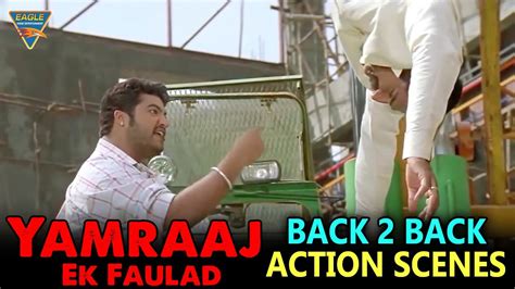 Yamraaj Ek Faulad Hindi Dubbed Movie Back To Back Action Scenes Part 01