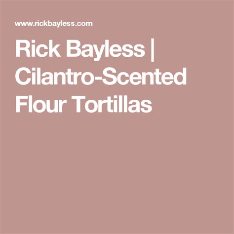 Rick Bayless Cilantro Scented Flour Tortillas Rick Bayless Mexican