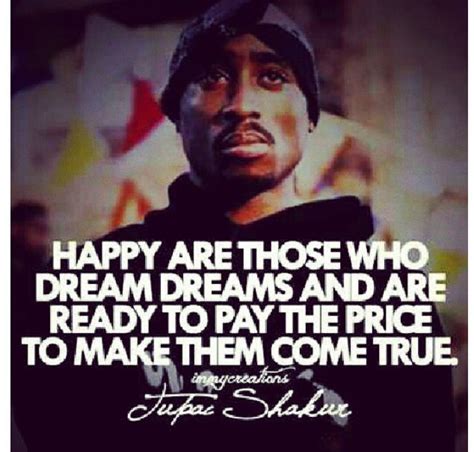 Big Dreams Tupac Quotes Rap Quotes Tupac Love Quotes