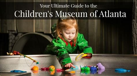 Childrens Museum Of Atlanta Your Ultimate Guide For Fun Outdoor