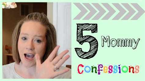 5 Motherhood Confessions Youtube