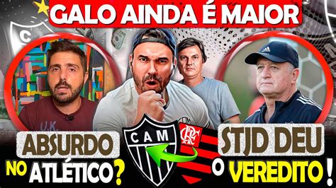 ATLÉTICO MAIOR QUE O FLAMENGO ABSURDO NO GALO STJD JULGA O