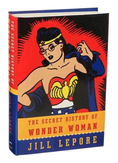 ‘the Secret History Of Wonder Woman By Jill Lepore