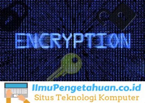 Apa Itu Enkripsi Pengertian Manfaat Dan Contoh Penggunaan Alkindyweb Riset