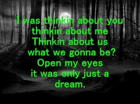 No one knows i realize, yeah, it was only just a dream. "Just A Dream" by Nelly - Karaoke (Sam Tsui & Christina ...