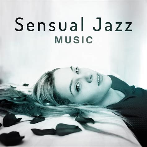 Sensual Jazz Music Erotic Jazz Moves Sensual Massage Romantic Piano Sounds Sexy Evening