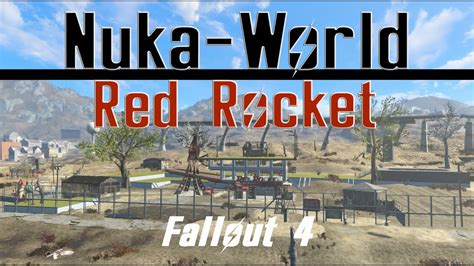 Fallout 4 Nuka World Red Rocket Youtube