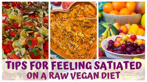 Tips For Feeling Full And Satiated On A Raw Food Vegan Diet Youtube