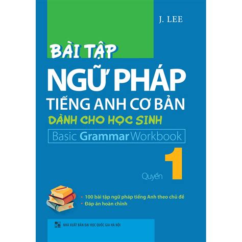 Sách Bài Tập Ngữ Pháp Tiếng Anh Cơ Bản Dành Cho Học Sinh Quyển 1