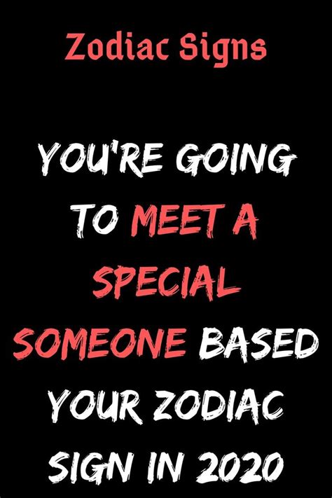 you re going to meet a special someone based your zodiac sign in 2020 with images zodiac