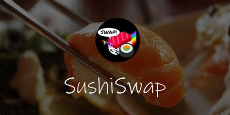 First Look Into Sushiswap Everything You Want And Need To Know By