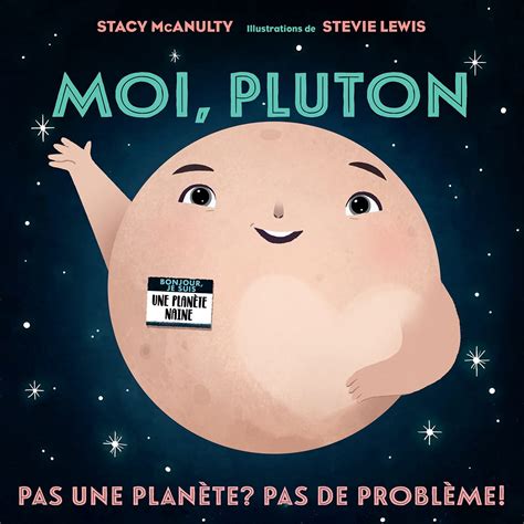 Moi Pluton Pas Une Planète Pas De Problème Mcanulty Stacy Lewis