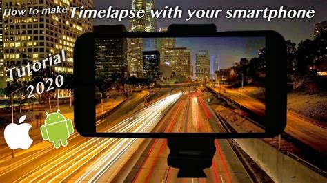 How To Shoot Time Lapse Video With Your Smartphone Mobile Time Lapse