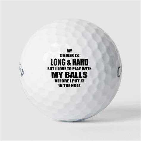 Funny Golf Quote My Driver Is Long And Hard Golf Balls