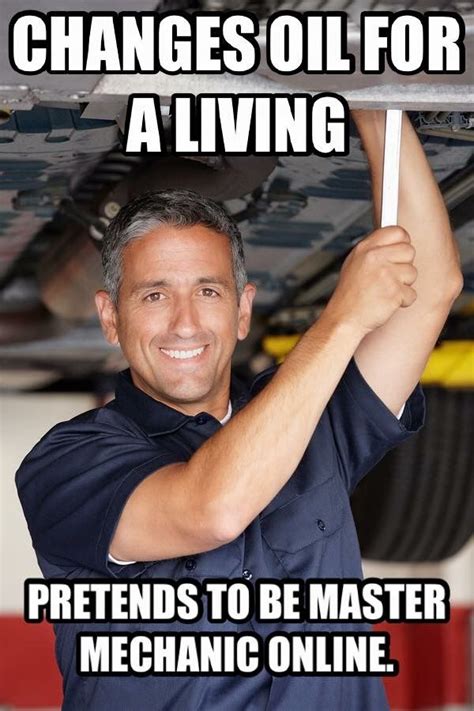 Love People Like This Mechanic Humor Mechanics Memes Mechanic Life