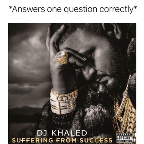 Play Quizizz Suffering From Success Memes Dj Khaled