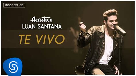Luan Santana Te Vivo Acústico Luan Santana Áudio Oficial Youtube