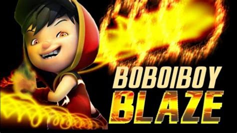 Boboiboy and his friends must protect his elemental powers from an ancient villain seeking to regain control and wreak cosmic havoc. Kuasa Boboiboy BLAZE !! # BOBOIBOY The Movie Baru 2 - YouTube