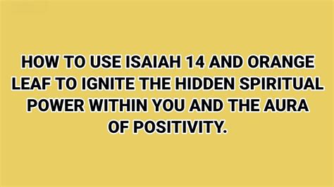 How To Use Isaiah 14 and Orange Leaf to Ignite the Hidden Spiritual
