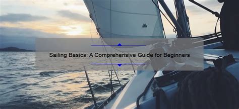 Sailing Basics A Comprehensive Guide For Beginners Working The Sails