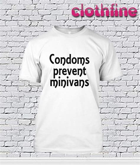 condoms prevent t shirt in 2020 shirts my t shirt t shirt