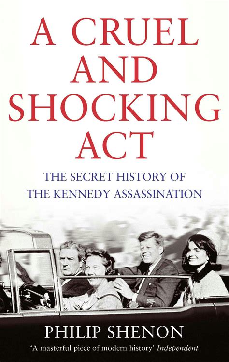 A Cruel And Shocking Act The Secret History Of The Kennedy