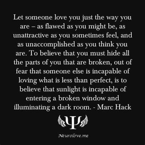let someone love you just the way you are ~ mark hack if you love someone the way you are