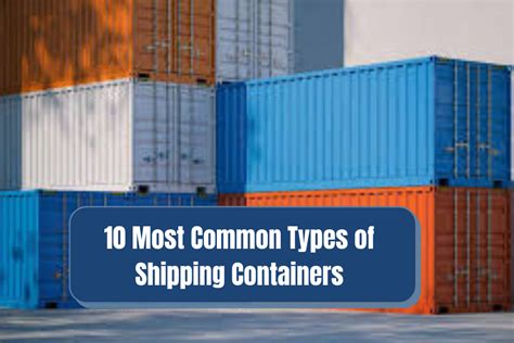 10 Most Common Types Of Shipping Containers