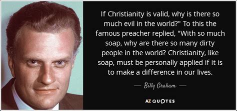 Billy Graham Quote If Christianity Is Valid Why Is There