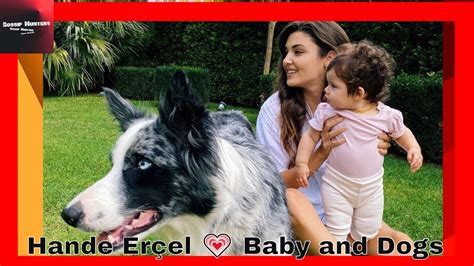 Hande Erçel 💗 Baby And Dogs Youtube
