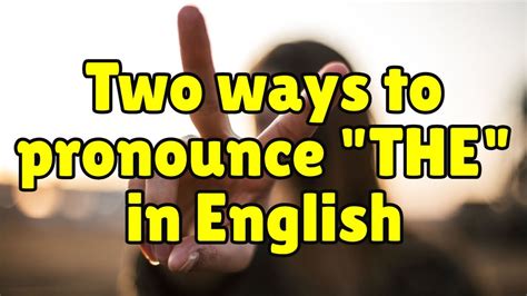 Two Ways To Pronounce The In English Youtube