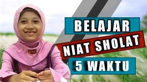 Sholat 5 waktu hukumnya wajib bagi muslim, dilakukan secara sendiri maupun berjamaah. Bacaan Niat Sholat 5 Waktu - YouTube