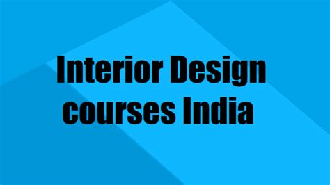 Top Interior Design Courses After 12th In India