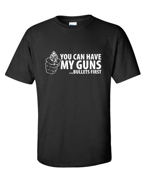 You Can Have My Guns Bullets First Funny T Shirt Ps0979w Etsy