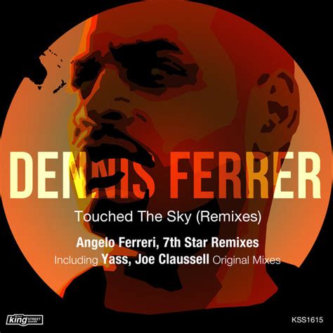 Dennis Ferrer Touched The Sky Remixes 2016 320 Kbps File Discogs
