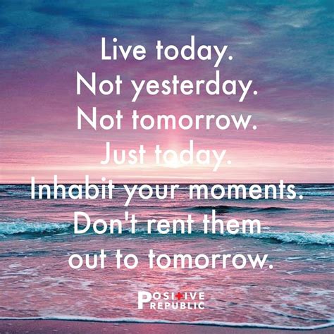 Live In The Moment Dont Worry About What Happened Yesterday And What Will You Encounter