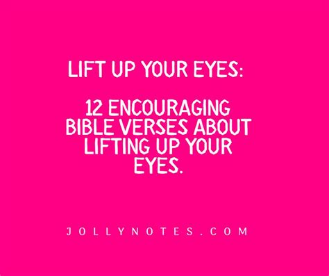 Lift Up Your Eyes 12 Encouraging Bible Verses About Lifting Up Your